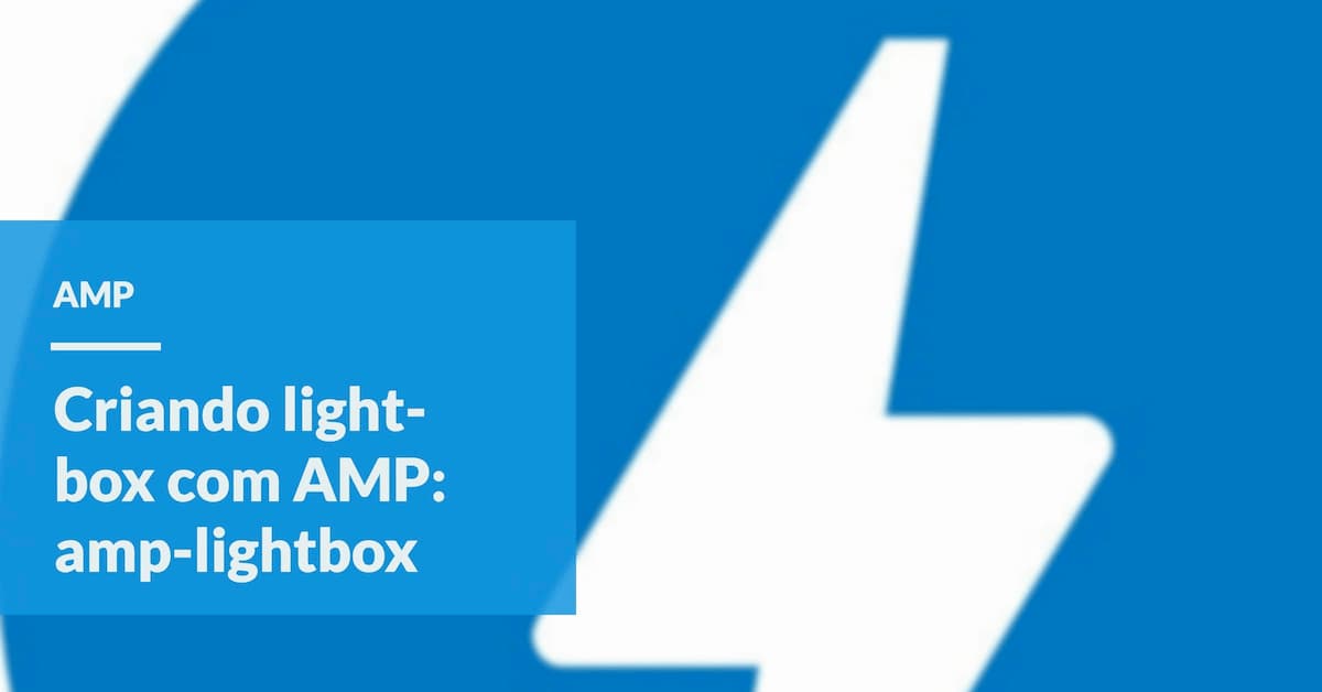 Criando light-box com AMP: amp-lightbox