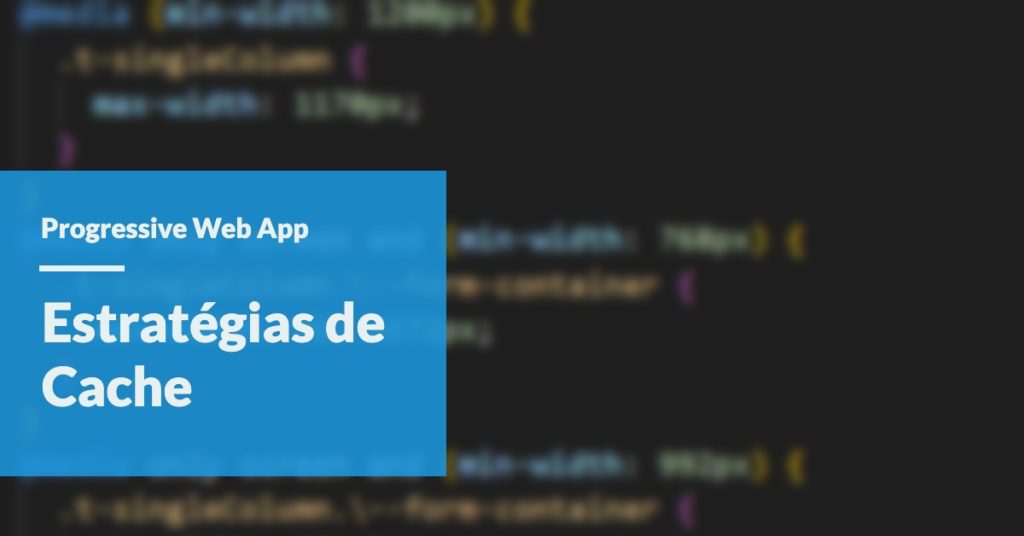 Estratégias de cache para PWAs