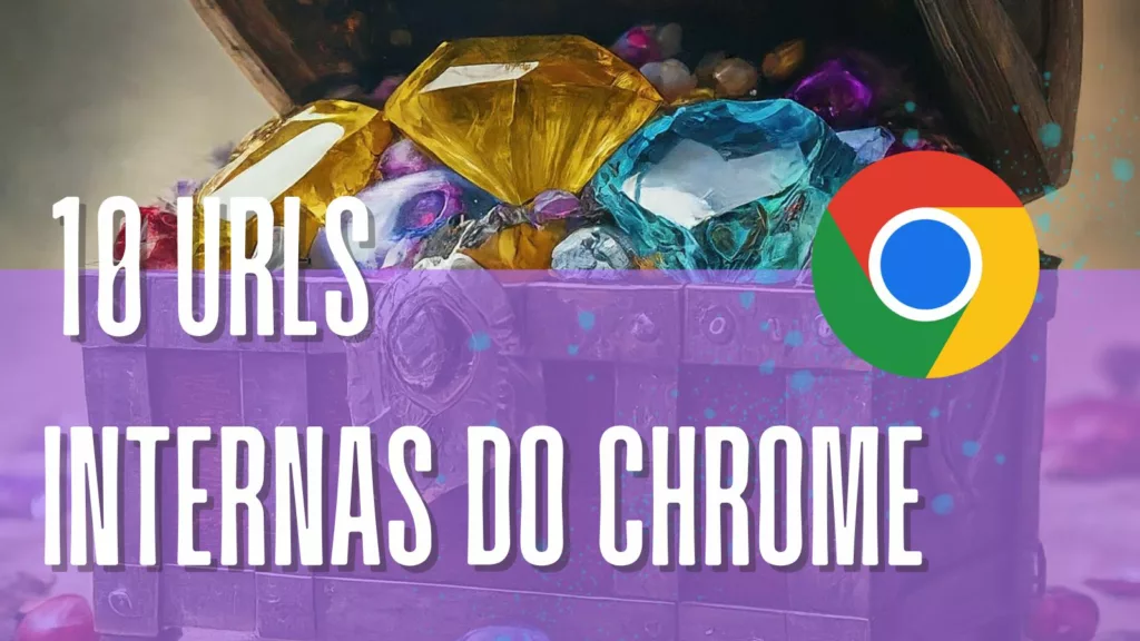 O que são os endereços internos do Chrome?