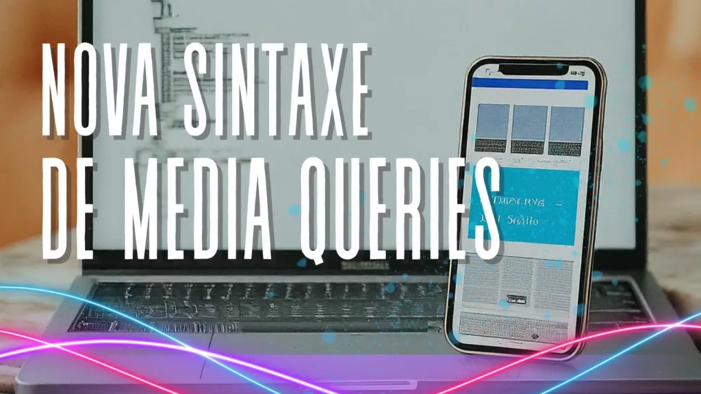 Nova sintaxe para media queries