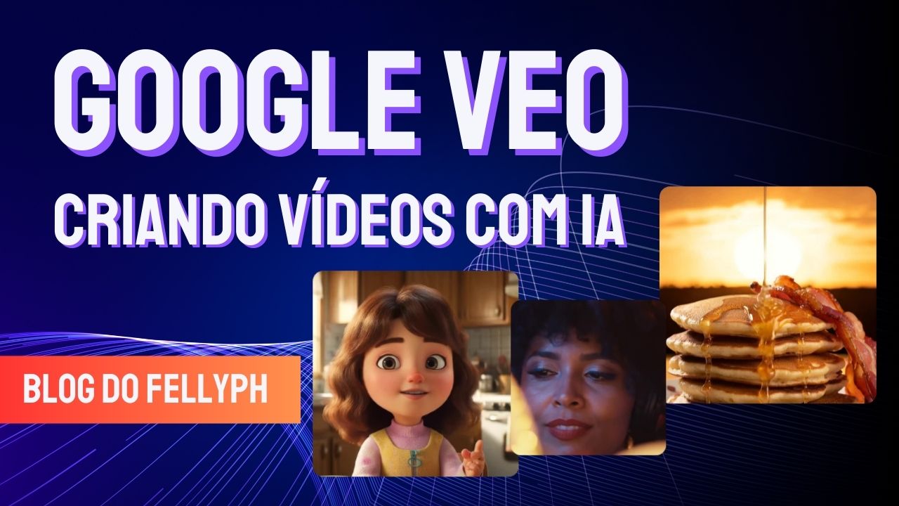 Blog fellyph cintra - criando videos com ia