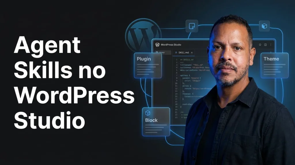 Agent Skills no WordPress Studio: Guia Prático para Devs com IA
